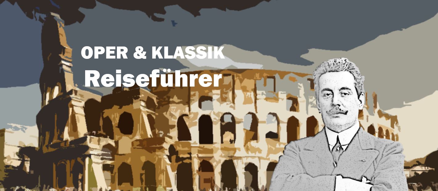 Rome Rom Roma Giacomo Puccini Biografie Biography Life Leben Places Orte Music Musik Travel Guide Reisen Reiseführer d