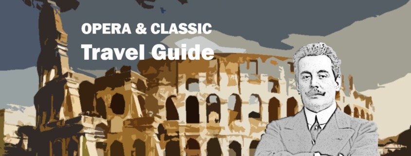 Rome Rom Roma Giacomo Puccini Biografie Biography Life Leben Places Orte Music Musik Travel Guide Reisen Reiseführer e