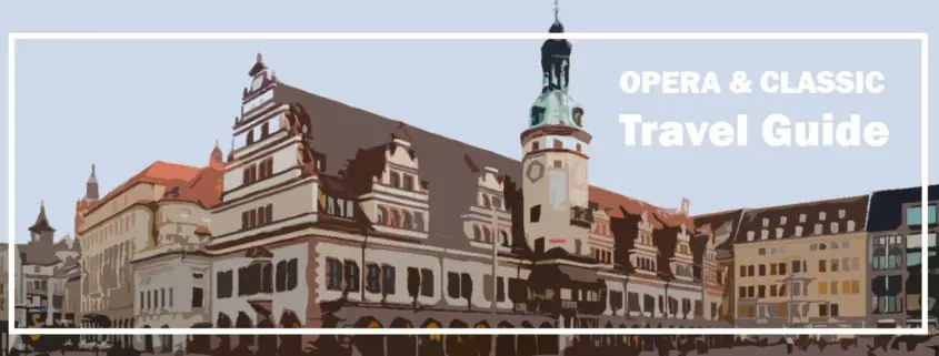 Leipzig Reiseführer Travelguide Classical Music Klassische Musik Oper Opera Kultur Culture e