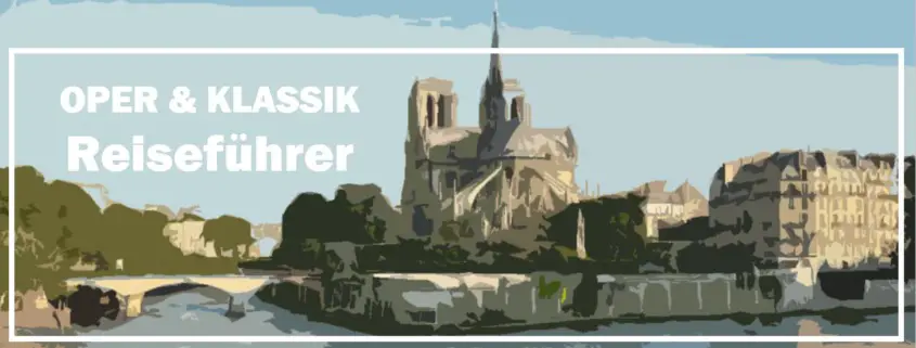 Paris Reiseführer Travelguide Classical Music Klassische Musik Oper Opera Kultur Culture d