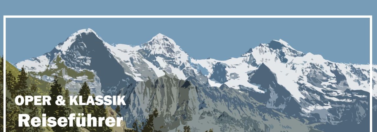 Schweiz Switzerland Suisse Reiseführer Travelguide Classical Music Klassische Musik Oper Opera Kultur Culture d