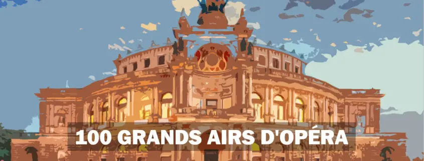 100 GRANDS AIRS D'OPÉRA GUIDE DE L OPERA