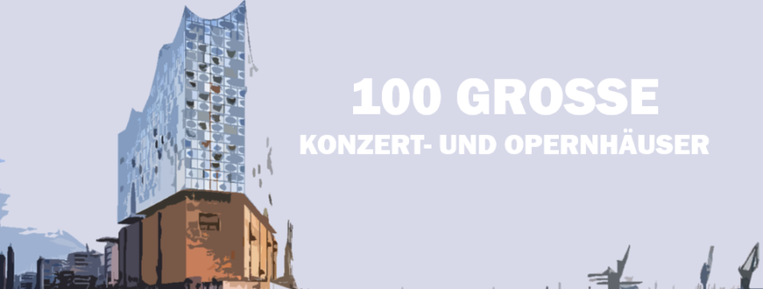 100 GROSSE Konzerthäuser und Opernhäuser
