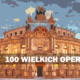 100 WIELKICH OPER przewodnik po operze