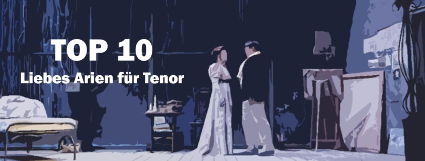 Oper Top 10 die besten Liebesarien für Tenor Liebe Arie