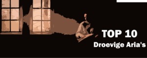 Opera Top 10 mooiste droevige aria's operamuziek